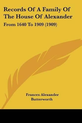 Cover image for Records of a Family of the House of Alexander: From 1640 to 1909 (1909)