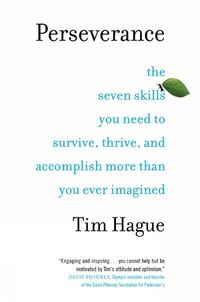 Cover image for Perseverance: The Seven Skills You Need to Survive, Thrive, and Accomplish More Than You Ever Imagined