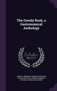 Cover image for The Greedy Book, a Gastronomical Anthology