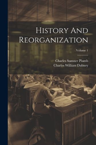 History And Reorganization; Volume 1