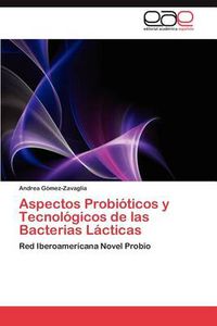 Cover image for Aspectos Probioticos y Tecnologicos de las Bacterias Lacticas