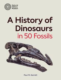 Cover image for A History of Dinosaurs in 50 Fossils