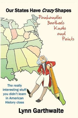 Cover image for Our States Have Crazy Shapes: Panhandles, Bootheels, Knobs and Points