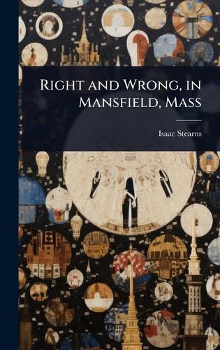 Cover image for Right and Wrong, in Mansfield, Mass