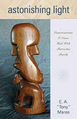 Cover image for Astonishing Light: Conversations I Never Had with Patrocino Barela