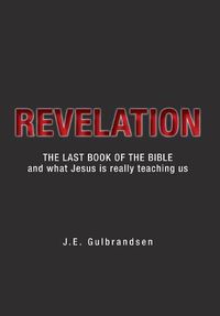 Cover image for Revelation: The Last Book of the Bible and What Jesus is Really Teaching Us