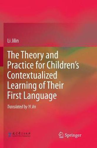 Cover image for The Theory and Practice for Children's Contextualized Learning of Their First Language