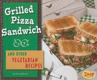 Cover image for Grilled Pizza Sandwich and Other Vegetarian Recipes