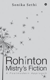 Cover image for Rohinton Mistry's Fiction: A Postmodern Approach