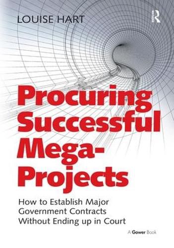 Cover image for Procuring Successful Mega-Projects: How to Establish Major Government Contracts Without Ending up in Court