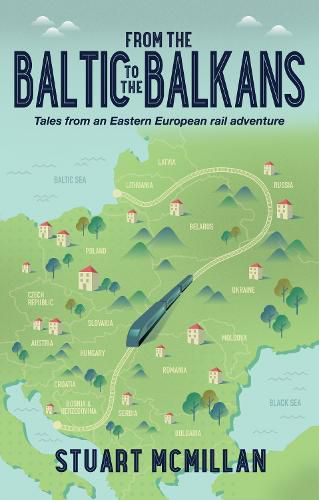 Cover image for From the Baltic to the Balkans: Tales from an Eastern European Rail Adventure