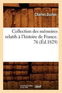 Cover image for Collection Des Memoires Relatifs A l'Histoire de France. 76 (Ed.1829)