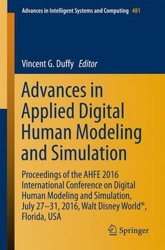 Advances in Applied Digital Human Modeling and Simulation: Proceedings of the AHFE 2016 International Conference on Digital Human Modeling and Simulation, July 27-31, 2016, Walt Disney World (R), Florida, USA