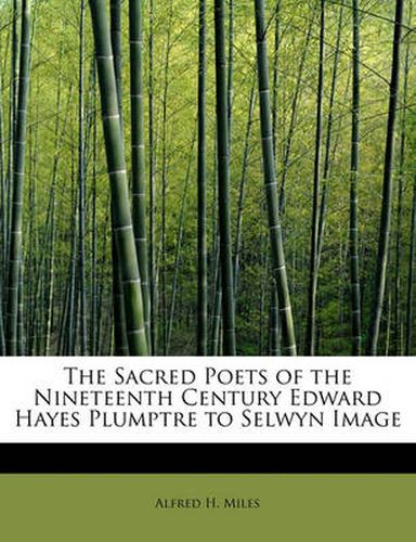 Cover image for The Sacred Poets of the Nineteenth Century Edward Hayes Plumptre to Selwyn Image