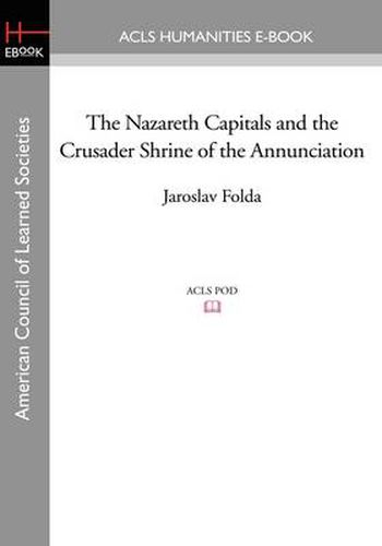 Cover image for The Nazareth Capitals and the Crusader Shrine of the Annunciation