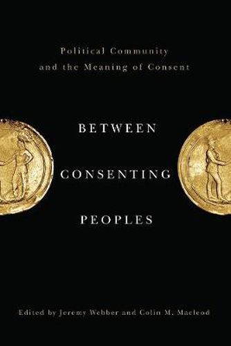 Cover image for Between Consenting Peoples: Political Community and the Meaning of Consent