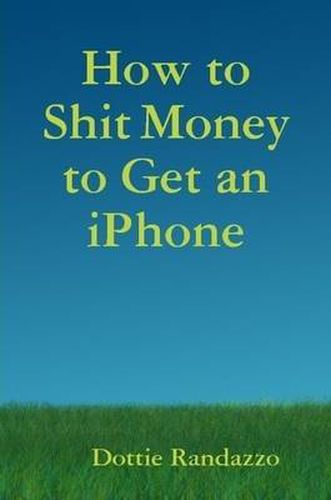 Cover image for How to Shit Money to Get an IPhone