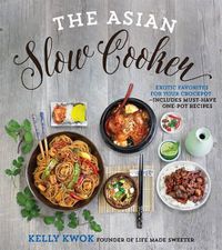 Cover image for The Asian Slow Cooker: Exotic Favorites for Your Crockpot