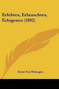 Cover image for Erlebtes, Erlauschtes, Erlogenes (1892)