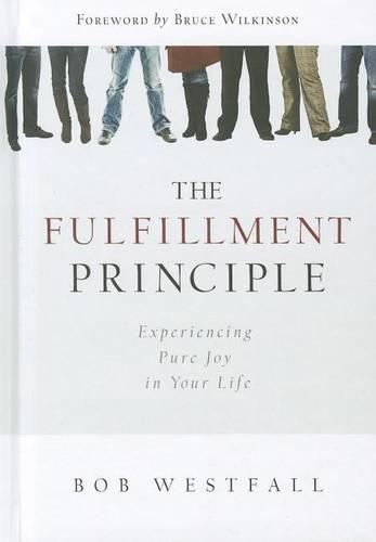 Cover image for The Fulfillment Principle: Experiencing a Life of Pure Joy and Fulfillment