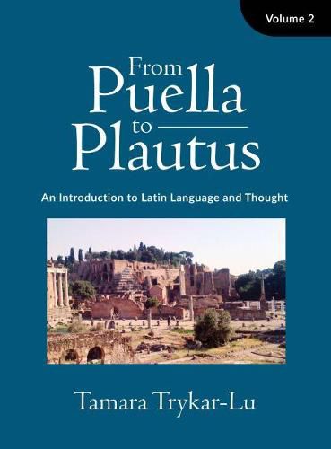 Cover image for From Puella to Plautus: An Introduction to Latin Language and Thought - Volume 2