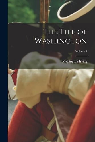 Cover image for The Life of Washington; Volume 1