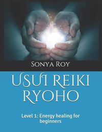 Cover image for USUI Reiki Ryoho: Level 1: Energy healing for beginners