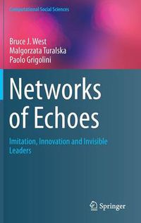 Cover image for Networks of Echoes: Imitation, Innovation and Invisible Leaders