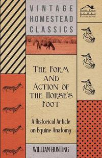 Cover image for The Form and Action of the Horses Foot - A Historical Article on Equine Anatomy