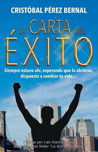 Cover image for La Carta del Exito: Siempre estuvo ahi, esperando que la abrieras, dispuesta a cambiar tu vida