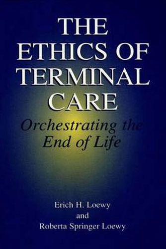 Cover image for The Ethics of Terminal Care: Orchestrating the End of Life