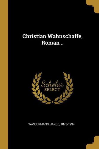 Cover image for Christian Wahnschaffe, Roman ..