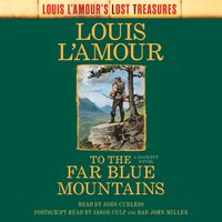 Cover image for To the Far Blue Mountains (Louis L'Amour's Lost Treasures)