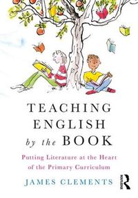 Cover image for Teaching English by the Book: Putting Literature at the Heart of the Primary Curriculum