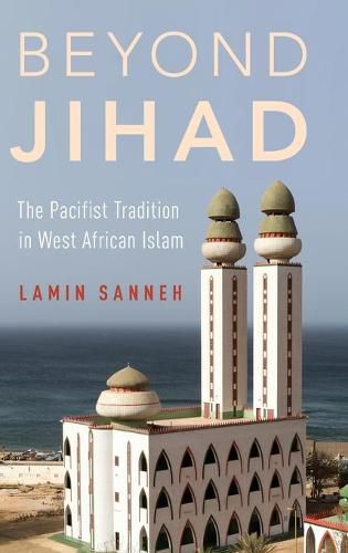 Cover image for Beyond Jihad: The Pacifist Tradition in West African Islam