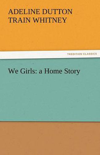 Cover image for We Girls: A Home Story