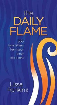 Cover image for The Daily Flame: 365 Love Letters from Your Inner Pilot Light