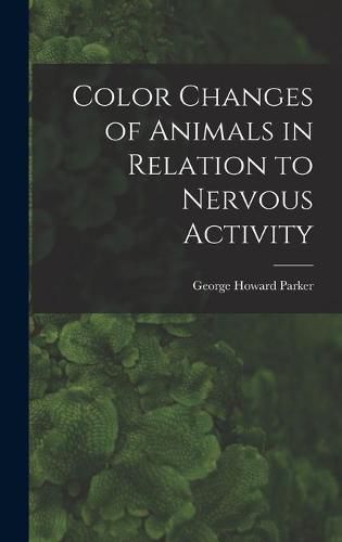 Color Changes of Animals in Relation to Nervous Activity