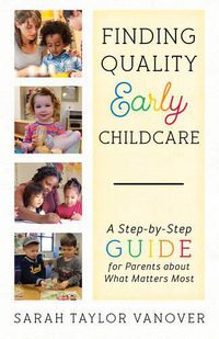 Cover image for Finding Quality Early Childcare: A Step-by-Step Guide for Parents about What Matters Most