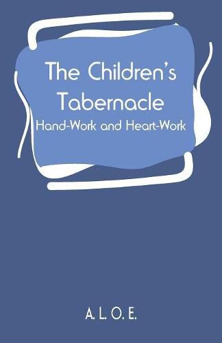 The Children's Tabernacle: Hand-Work and Heart-Work