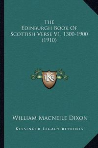 Cover image for The Edinburgh Book of Scottish Verse V1, 1300-1900 (1910)