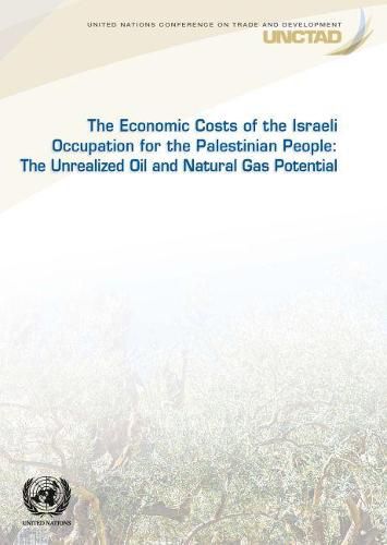 The economic cost of the Israeli occupation for the Palestinian people: the unrealized oil and natural gas potential