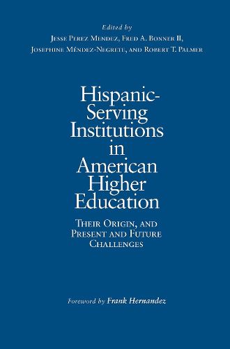 Hispanic-Serving Institutions in American Higher Education: Their Origin, and Present and Future Challenges