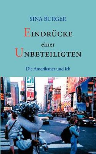 Cover image for Eindrucke einer Unbeteiligten: Die Amerikaner und ich