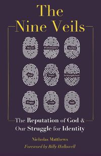 Cover image for The Nine Veils: The Reputation of God and Our Struggle for Identity