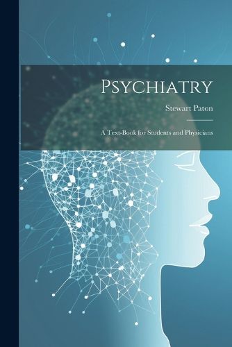 Cover image for Psychiatry; a Text-book for Students and Physicians