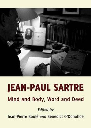 Jean-Paul Sartre: Mind and Body, Word and Deed