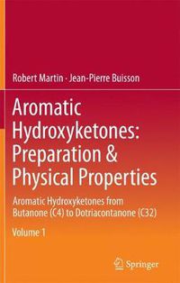 Cover image for Aromatic Hydroxyketones: Preparation & Physical Properties: Aromatic Hydroxyketones from Butanone (C4) to Dotriacontanone (C32)