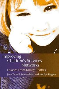 Cover image for Improving Children's Services Networks: Lessons from Family Centres