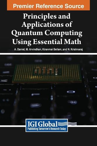 Cover image for Principles and Applications of Quantum Computing Using Essential Math